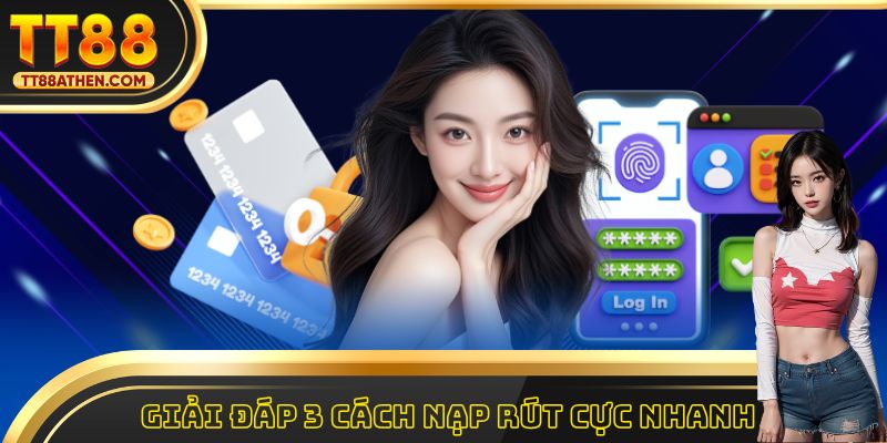 Giải đáp 3 cách nạp rút cực nhanh
